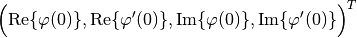 \Big(\text{Re}\{\varphi(0)\}, \text{Re}\{\varphi'(0)\},
\text{Im}\{\varphi(0)\}, \text{Im}\{\varphi'(0)\}\Big)^T