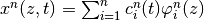 x^n(z, t) = \sum_{i=1}^n c_i^n(t) \varphi_i^n(z)