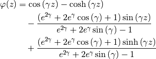 \begin{align*}
    \varphi(z) &= \cos{\left (\gamma z \right )} - \cosh{\left (\gamma z \right )} \\
    &\quad- \frac{\left(e^{2 \gamma} + 2 e^{\gamma} \cos{\left (\gamma \right )} + 1\right) \sin{\left (\gamma z \right )}}{e^{2 \gamma} + 2 e^{\gamma} \sin{\left (\gamma \right )} - 1} \\
    &\quad+ \frac{\left(e^{2 \gamma} + 2 e^{\gamma} \cos{\left (\gamma \right )} + 1\right) \sinh{\left (\gamma z \right )}}{e^{2 \gamma} + 2 e^{\gamma} \sin{\left (\gamma \right )} - 1}
\end{align*}