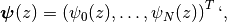 \boldsymbol{\psi}(z) = \left(\psi_0(z), \dotsc, \psi_N(z)\right)^T` ,