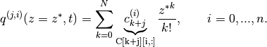 q^{(j,i)}(z=z^*,t) = \sum_{k=0}^{N}
\underbrace{c_{k+j}^{(i)}}_{\text{C[k+j][i,:]}}
\frac{{z^*}^k}{k!}, \qquad i=0,...,n.