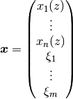 \boldsymbol{x} = \begin{pmatrix}
x_1(z) \\
\vdots \\
x_n(z) \\
\xi_1 \\
\vdots \\
\xi_m \\
\end{pmatrix}