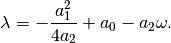 \lambda = -\frac{a_1^2}{4a_2}+a_0 - a_2 \omega.