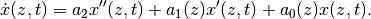\dot x(z,t) = a_2 x''(z,t) + a_1(z) x'(z,t) + a_0(z) x(z,t) .