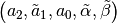 \big(a_2, \tilde a_1, a_0, \tilde \alpha, \tilde \beta \big)