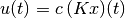 u(t) = c \, (Kx)(t)
