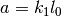 a = k_1l_0