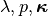 \lambda, p, \boldsymbol{\kappa}