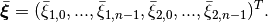 \bar{\boldsymbol{\xi}} = (\bar\xi_{1,0},...,\bar\xi_{1,n-1},
\bar\xi_{2,0},...,\bar\xi_{2,n-1})^T.