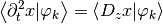 \left<\partial^2_t x | \varphi_k \right>  = \left< D_z x | \varphi_k \right>