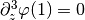\partial^3_z \varphi(1) = 0