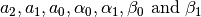 a_2, a_1, a_0, \alpha_0, \alpha_1,
\beta_0 \text{ and } \beta_1