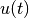 u(t)
