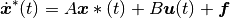 \dot{\boldsymbol{x}}^*(t) = A\boldsymbol{x}*(t) + B\boldsymbol{u}(t) + \boldsymbol f