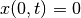 x(0,t)=0