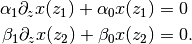 \alpha_1 \partial_z x(z_1) + \alpha_0 x(z_1) &= 0 \\
\beta_1 \partial_z x(z_2) + \beta_0 x(z_2) &= 0 .