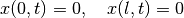 x(0,t) = 0, \quad x(l,t) = 0