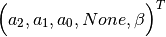 \Big( a_2, a_1, a_0, None, \beta \Big)^T