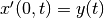 x'(0,t) = y(t)