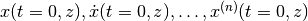 x(t=0, z), \dot{x}(t=0, z), \dotsc, x^{(n)}(t=0, z)