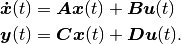 \boldsymbol{\dot{x}}(t) &= \boldsymbol{A}\boldsymbol{x}(t) + \boldsymbol{B}\boldsymbol{u}(t) \\
\boldsymbol{y}(t) &= \boldsymbol{C}\boldsymbol{x}(t) + \boldsymbol{D}\boldsymbol{u}(t).