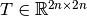 T\in\mathbb R^{2n\times 2n}
