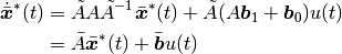 \begin{align*}
\dot{\bar{\boldsymbol{x}}}^*(t) &= \tilde A A\tilde A^{-1} \bar{\boldsymbol{x}}^*(t) + \tilde A(A\boldsymbol b_1 + \boldsymbol b_0) u(t) \\
&= \bar A \bar{\boldsymbol{x}}^*(t) +\bar{\boldsymbol{b}} u(t)
\end{align*}