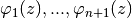 \varphi_1(z),...,\varphi_{n+1}(z)