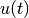 u(t)