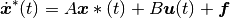 \dot{\boldsymbol{x}}^*(t) = A\boldsymbol{x}*(t) + B\boldsymbol{u}(t) + \boldsymbol f