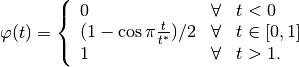 \begin{align*}
    \varphi(t) =  \left\{\begin{array}{lll}
        0 & \forall & t < 0 \\
        (1-\cos\pi\frac{t}{t^*}) / 2 & \forall & t \in [0, 1] \\
        1 & \forall  & t > 1.
    \end{array}\right.
\end{align*}