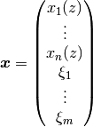 \boldsymbol{x} = \begin{pmatrix}
x_1(z) \\
\vdots \\
x_n(z) \\
\xi_1 \\
\vdots \\
\xi_m \\
\end{pmatrix}