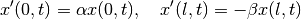 x'(0,t) = \alpha x(0,t), \quad x'(l,t) = -\beta x(l,t)