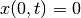 x(0,t)=0