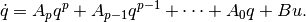 \dot{q} = A_pq^p + A_{p-1}q^{p-1} + \dotsb + A_0q + Bu.