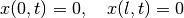 x(0,t) = 0, \quad x(l,t) = 0