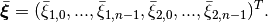 \bar{\boldsymbol{\xi}} = (\bar\xi_{1,0},...,\bar\xi_{1,n-1},\bar\xi_{2,0},...,\bar\xi_{2,n-1})^T.