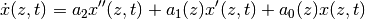\dot x(z,t) = a_2 x''(z,t) + a_1(z) x'(z,t) + a_0(z) x(z,t)